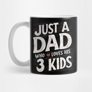 Father's Day Gift for Dad Just a dad who loves his 3 kids Dad of Three Mug